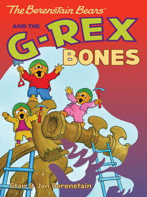 cover image of The Berenstain Bears and the G-Rex Bones